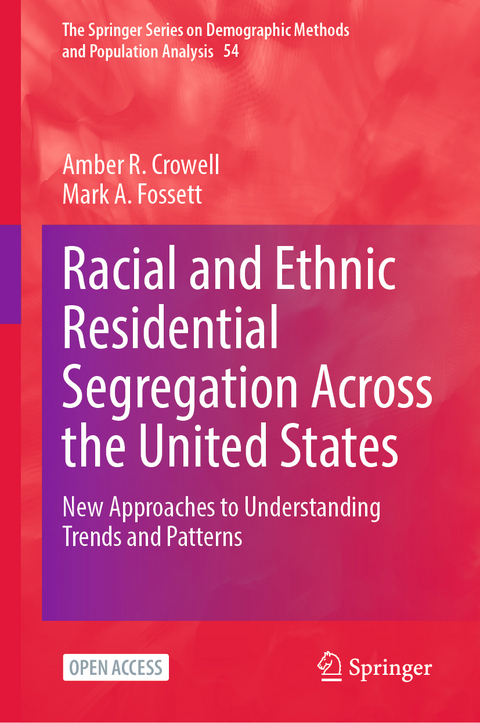 Racial and Ethnic Residential Segregation Across the United States - Amber R. Crowell, Mark A. Fossett