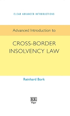 Advanced Introduction to Cross-Border Insolvency Law - Reinhard Bork