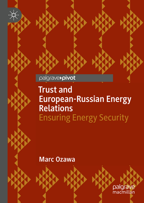 Trust and European-Russian Energy Relations - Marc Ozawa