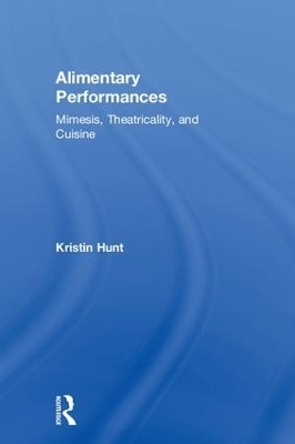 Alimentary Performances - Kristin Hunt