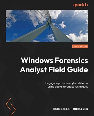 Windows Forensics Analyst Field Guide - Muhiballah Mohammed