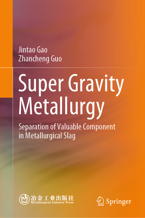 Super Gravity Metallurgy - Jintao Gao, Zhancheng Guo