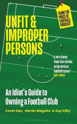 Unfit and Improper Persons - Kevin Day, Kieran Maguire, Guy Kilty
