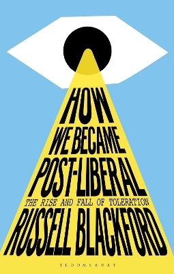 How We Became Post-Liberal - Russell Blackford
