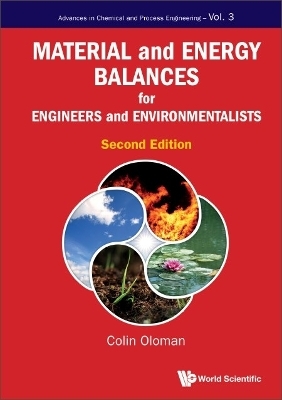 Material And Energy Balances For Engineers And Environmentalists - Colin William Oloman