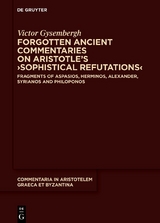 Forgotten Ancient Commentaries on Aristotle’s ›Sophistical Refutations‹ - Victor Gysembergh