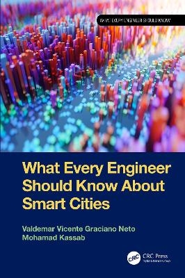 What Every Engineer Should Know About Smart Cities - Valdemar Vicente Graciano Neto, Mohamad Kassab
