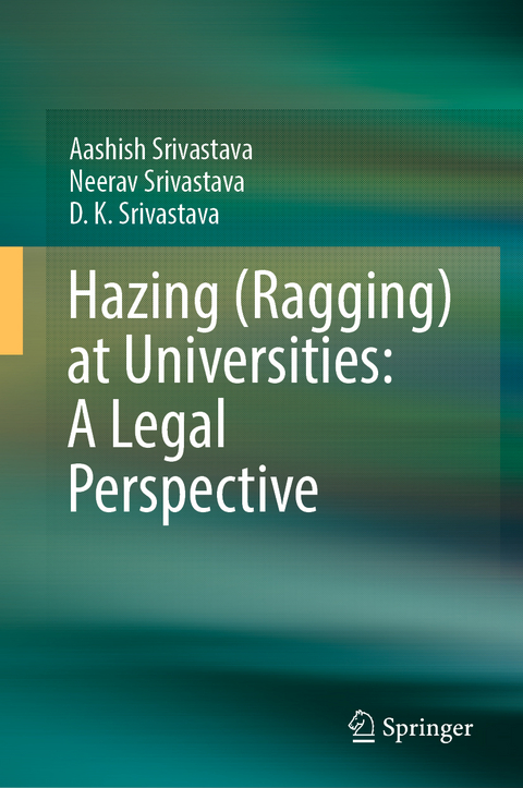 Hazing (Ragging) at Universities: A Legal Perspective - Aashish Srivastava, Neerav Srivastava, D.K. Srivastava