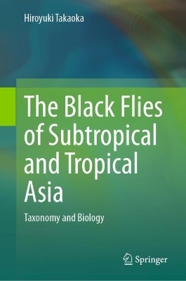 The Black Flies of Subtropical and Tropical Asia - Hiroyuki Takaoka