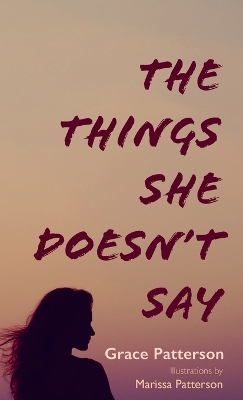 The Things She Doesn't Say - Grace Patterson