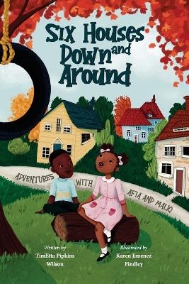 Six Houses Down and Around - Timetta P Wilson