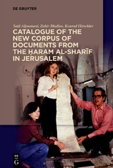Catalogue of the New Corpus of Documents from the Ḥaram al-sharīf in Jerusalem - Said Aljoumani, Zahir Bhalloo, Konrad Hirschler