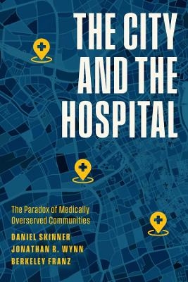 The City and the Hospital - Daniel Skinner, Jonathan R. Wynn, Berkeley Franz