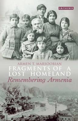 Fragments of a Lost Homeland -  Armen T. Marsoobian