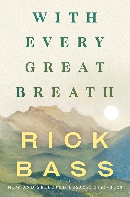 With Every Great Breath - Rick Bass