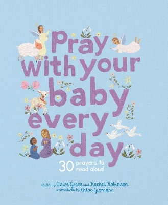 Pray With Your Baby Every Day - Claire Grace