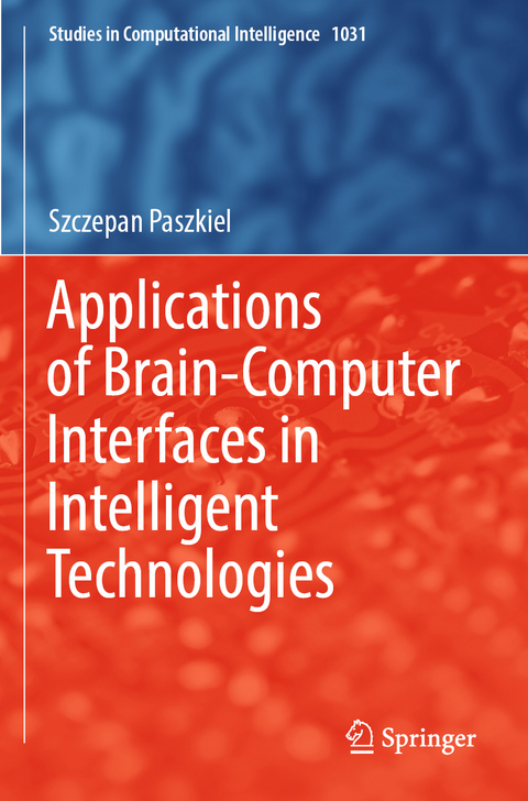 Applications of Brain-Computer Interfaces in Intelligent Technologies - Szczepan Paszkiel
