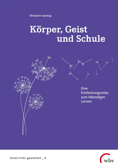 Körper, Geist und Schule - Benjamin Apelojg