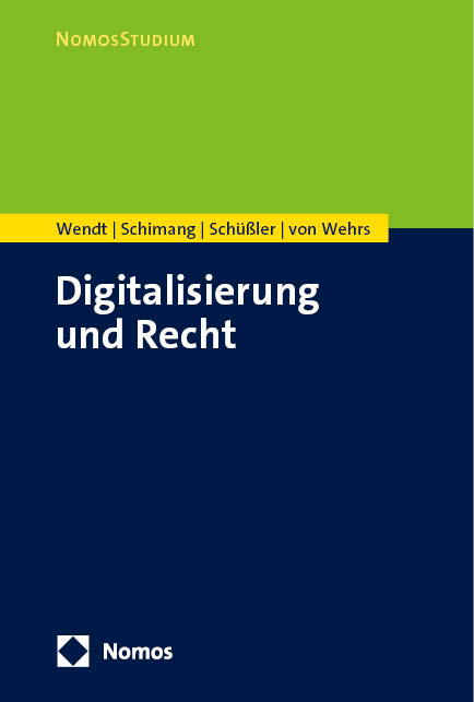 Digitalisierung und Recht - Domenik H. Wendt, Tamay Schimang, Sebastian Schüßler, Henrik von Wehrs