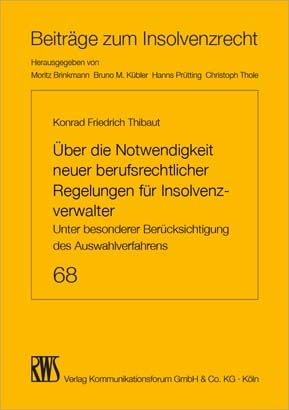 Über die Notwendigkeit neuer berufsrechtlicher Regelungen für Insolvenzverwalter - Konrad Thibaut