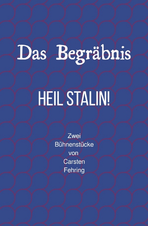 'Das Begräbnis' und 'Heil Stalin' - Carsten Fehring