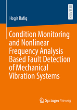 Condition Monitoring and Nonlinear Frequency Analysis Based Fault Detection of Mechanical Vibration Systems - Hogir Rafiq