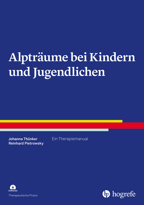 Alpträume bei Kindern und Jugendlichen - Johanna Thünker, Reinhard Pietrowsky