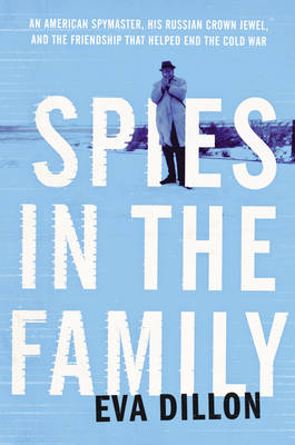 Spies in the Family -  Eva Dillon