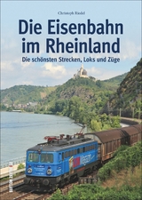 Die Eisenbahn im Rheinland - Christoph Riedel