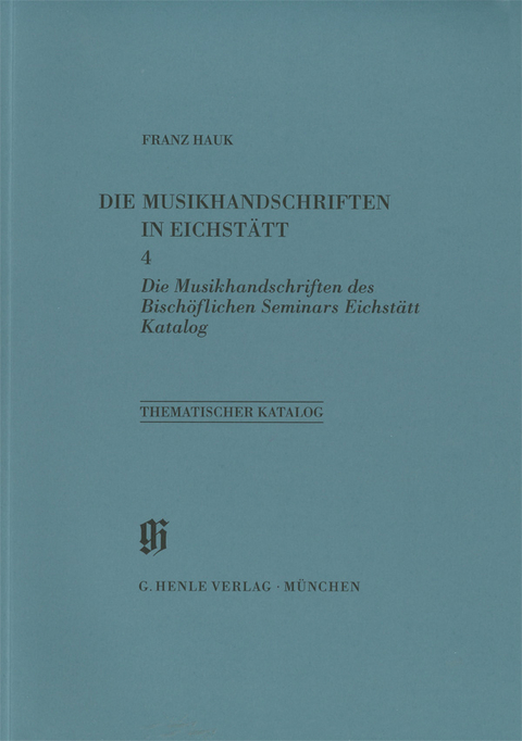 KBM 11 Band 4 Die Musikhandschriften in Eichstätt: Die Musikhandschriften des Bischöflichen Seminars - 