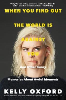 When You Find Out the World Is Against You -  Kelly Oxford