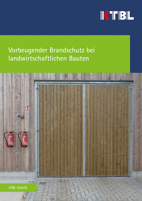 Vorbeugender Brandschutz bei landwirtschaftlichen Bauten - Annerose Brockmeier, Bernhard Feller, Aribert Herrmann, Arnd Mettin, Barbara Meyer, Michael West