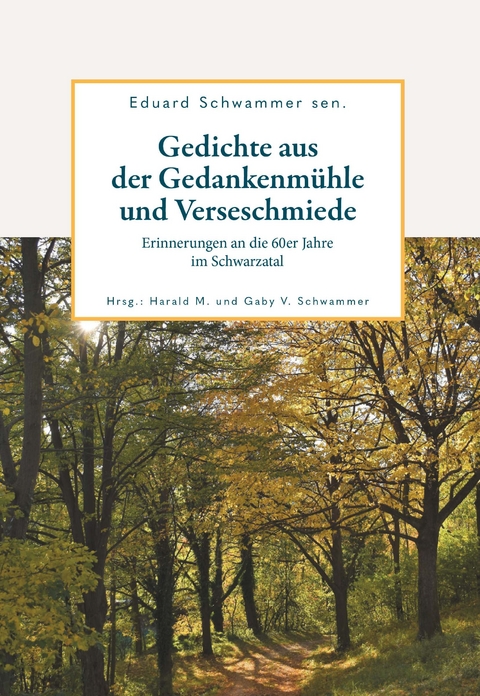 Gedichte aus der Gedankenmühle und Verseschmiede - Eduard Schwammer sen.