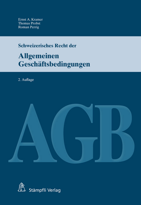 Schweizerisches Recht der Allgemeinen Geschäftsbedingungen (AGB) - Ernst A. Kramer, Thomas Probst, Roman Perrig