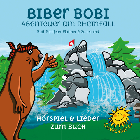 BIBER BOBI - Abenteuer am Rheinfall - Ruth Petitjean-Plattner
