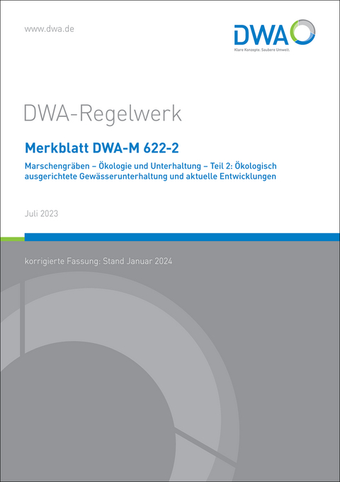 Merkblatt DWA-M 622-2 Marschengräben - Ökologie und Unterhaltung - Teil 2: Ökologisch ausgerichtete Gewässerunterhaltung und aktuelle Entwicklungen
