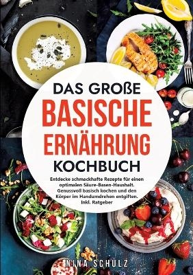 Das große Basische Ernährung Kochbuch - Nina Schulz