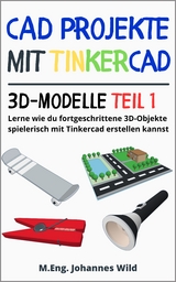 CAD Projekte mit Tinkercad | 3D-Modelle Teil 1 - M.Eng. Johannes Wild
