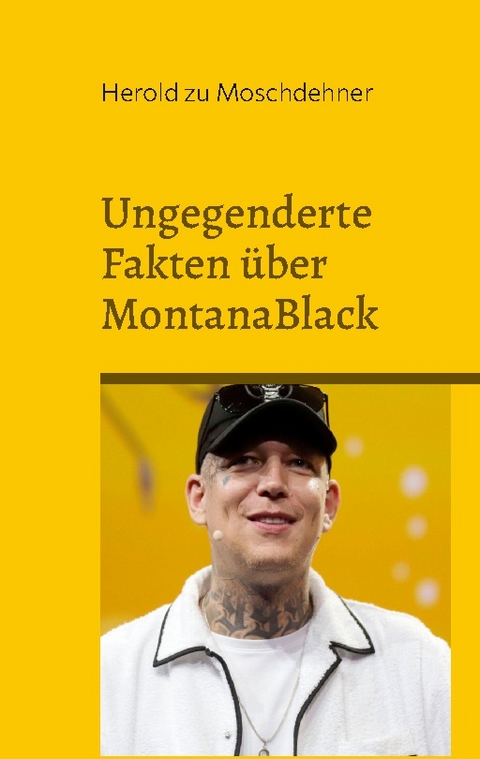 Ungegenderte Fakten über MontanaBlack - Herold zu Moschdehner