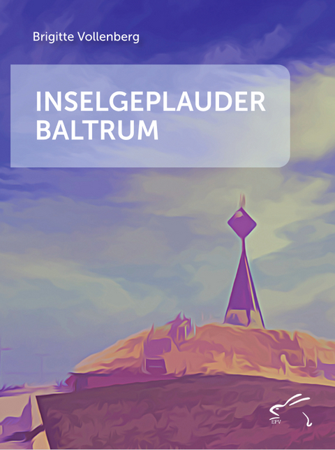 Inselgeplauder Baltrum - Brigitte Vollenberg