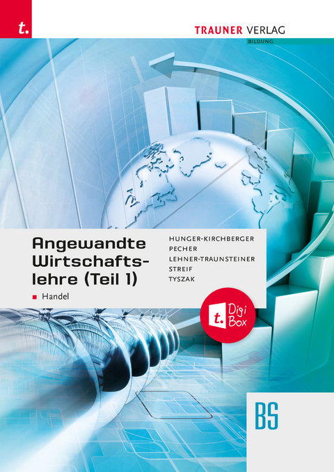 Angewandte Wirtschaftslehre für den Handel (Teil 1) + TRAUNER-DigiBox + E-Book plus - Barbara Hunger-Kirchberger, Kurt Pecher, Martina Lehner-Traunsteiner, Markus Streif, Günter Tyszak