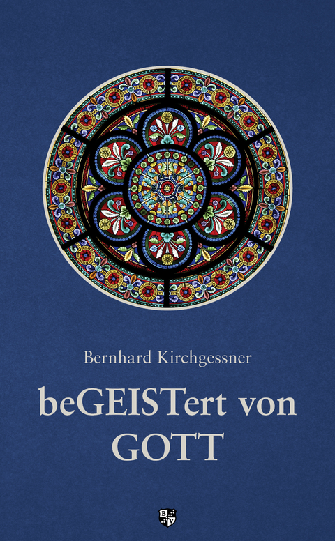 Begeistert von Gott - Bernhard Kirchgessner
