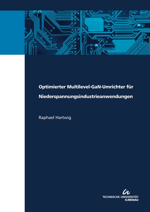 Optimierter Multilevel-GaN-Umrichter für Niederspannungsindustrieanwendungen - Raphael Hartwig