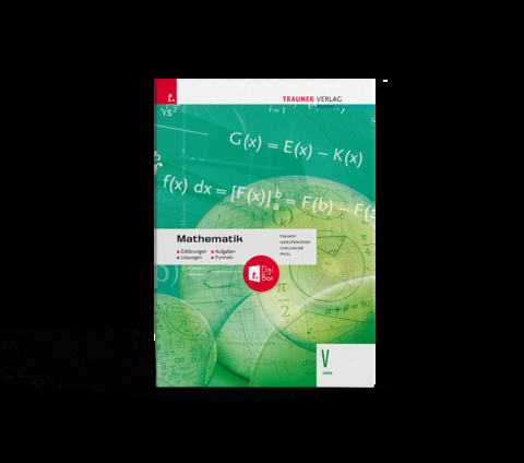 Mathematik V HAK + TRAUNER-DigiBox + E-Book plus - Erklärungen, Aufgaben, Lösungen, Formeln - Friedrich Tinhof, Kathrin Gerstendorf, Helmut Girlinger, Markus Paul