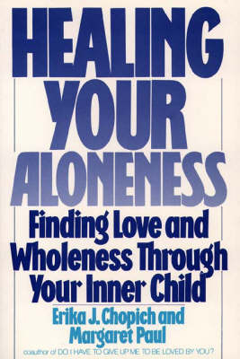 Healing Your Aloneness -  Erika J. Chopich,  Margaret Paul
