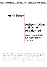 Sachsens Glanz und Glitzer. Und der Tod - Katrin Lange