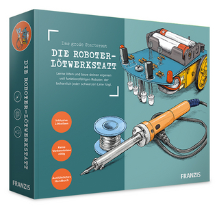 FRANZIS 67189 - Die Roboter-Lötwerkstatt - Christian Immler