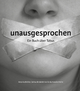 unausgesprochen - Antonia Bichler, Selina Binderlehner, Ida Handle-Hehn