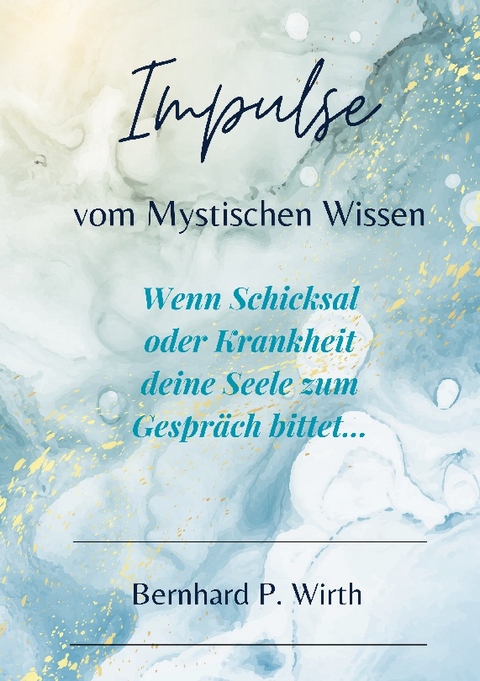 Impulse vom mystischen Wissen - Bernhard P Wirth