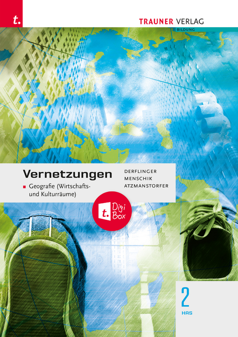 Vernetzungen - Geografie (Wirtschafts- und Kulturräume) 2 HAS + TRAUNER-DigiBox - Manfred Derflinger, Peter Atzmansdorfer, Gottfried Menschik